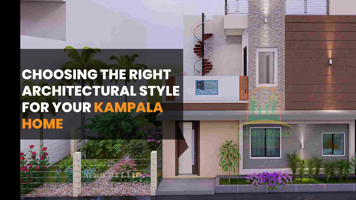 Choosing the Right Architectural Style for Your Kampala Home