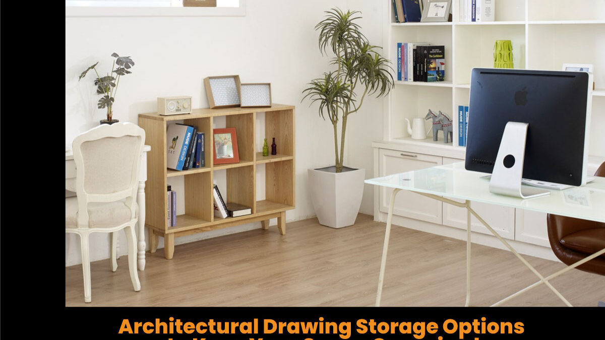 Architectural Drawing Storage Options to Keep Your Space Organized