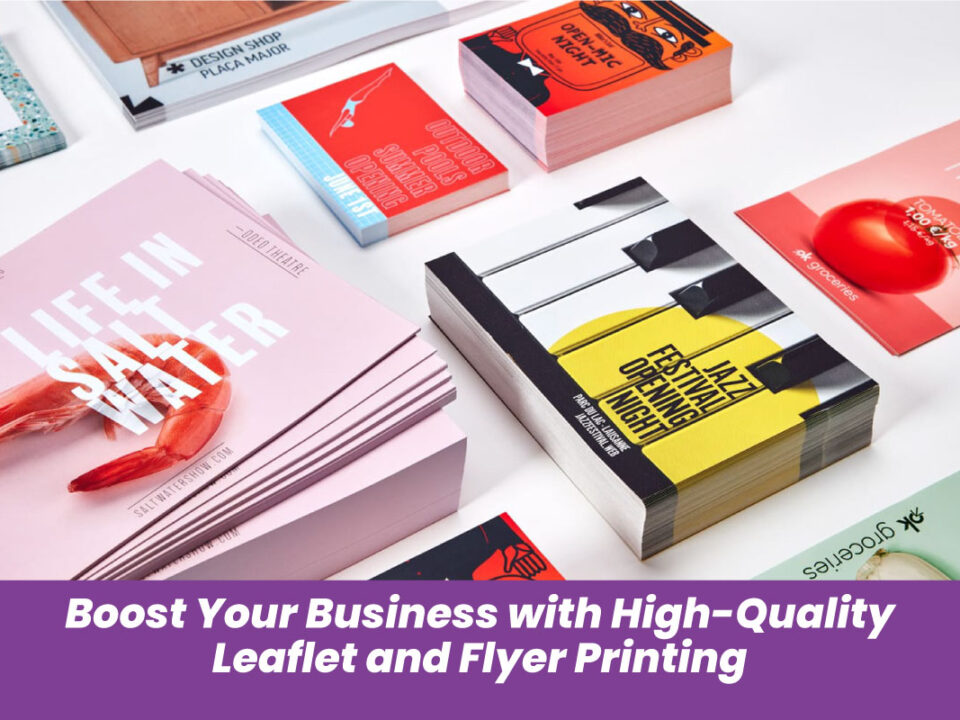 Boost Your Business with High-Quality Leaflet and Flyer Printing