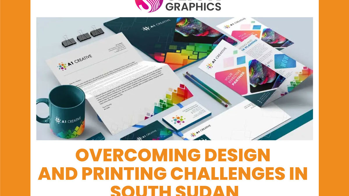 Overcoming Design and Printing Challenges in South Sudan