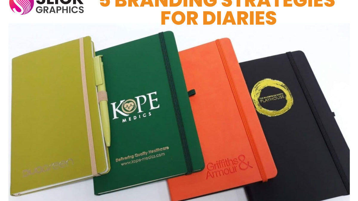 Slick Graphics: 5 Branding Strategies for Diaries