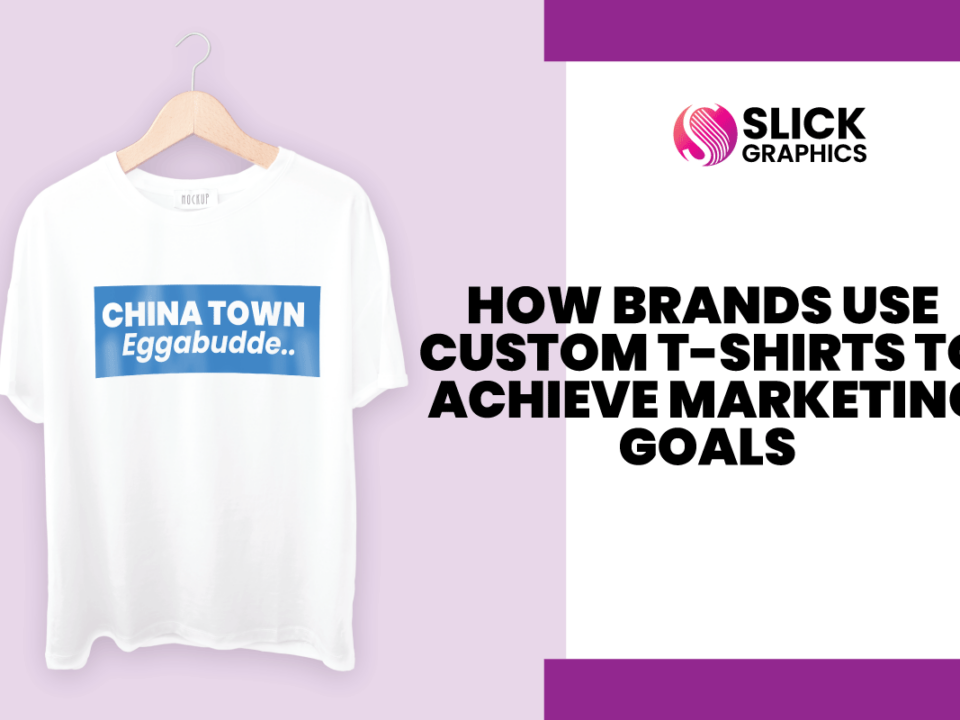 How Brands Use Custom T-Shirts to Achieve Marketing Goals