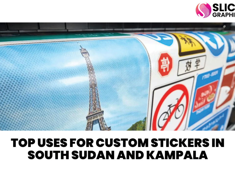 Top Uses for Custom Stickers in South Sudan and Kampala