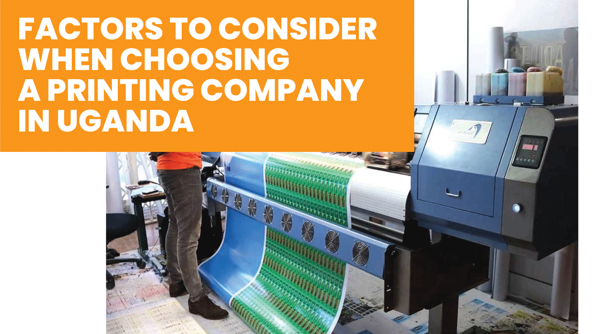 Factors to Consider When Choosing a Printing Company in Uganda