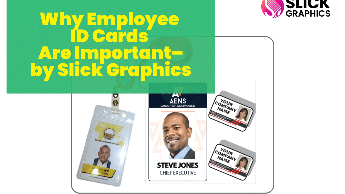 Why Employee ID Cards Are Important–by Slick Graphics