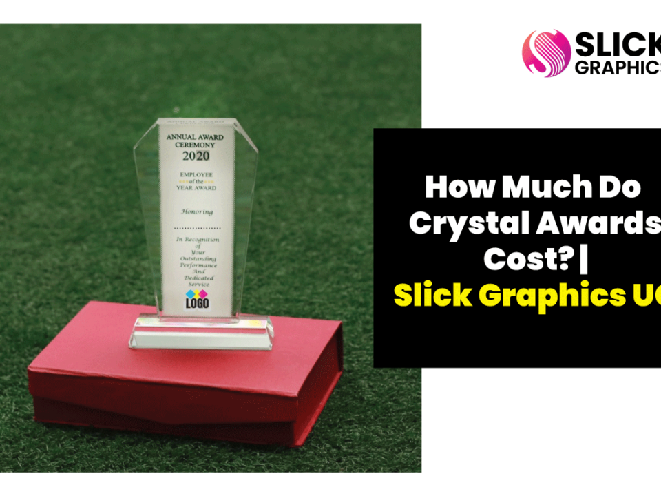 How Much Do Crystal Awards Cost? | Slick Graphics Uganda