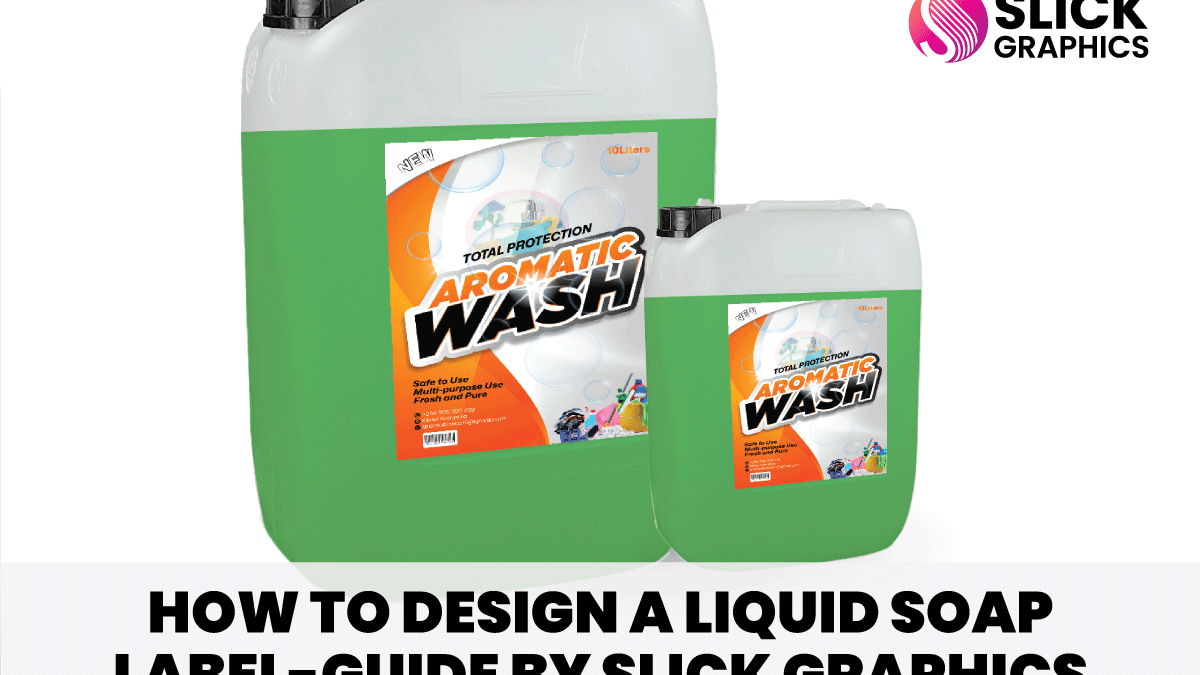 How to Design a Liquid Soap Label-Guide by Slick Graphics
