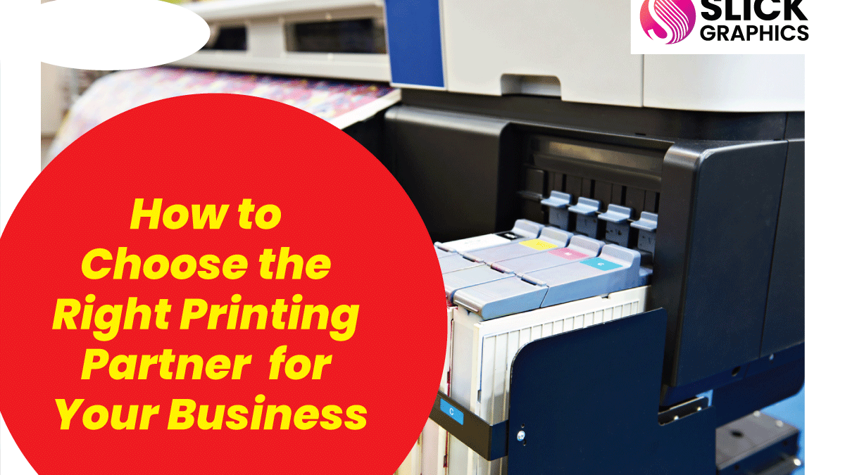 How to Choose the Right Printing Partner for Your Business
