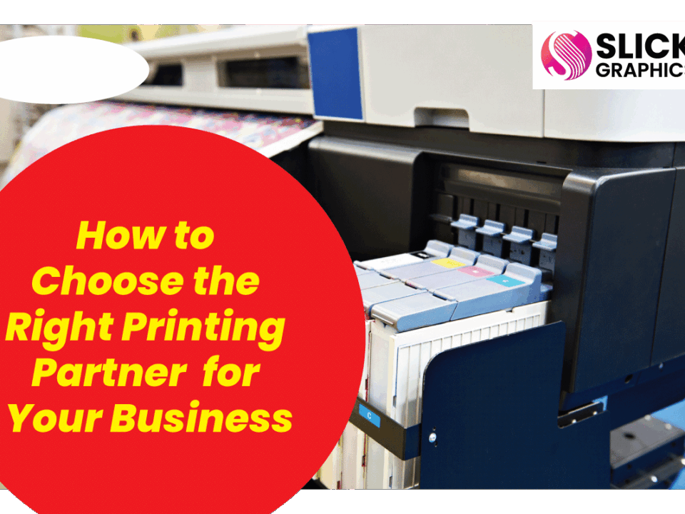 How to Choose the Right Printing Partner for Your Business