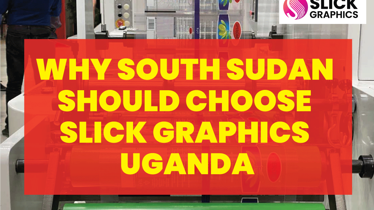 Why South Sudan Should Choose Slick Graphics Uganda