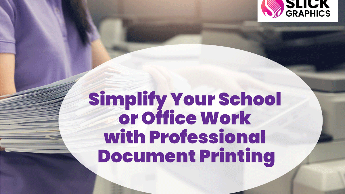 Simplify Your School or Office Work with Professional Document Printing