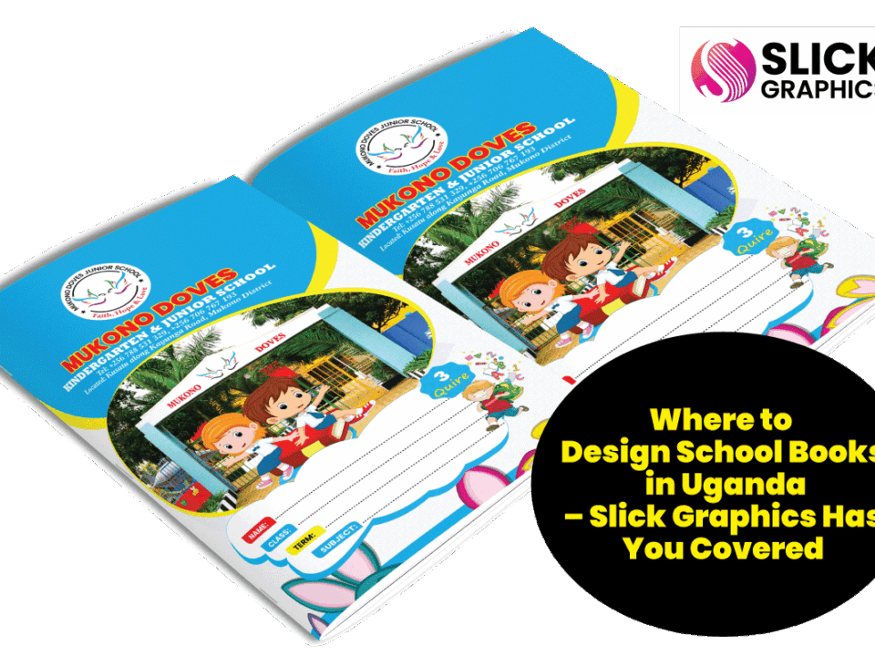 Where to Design School Books in Uganda – Slick Graphics Has You Covered