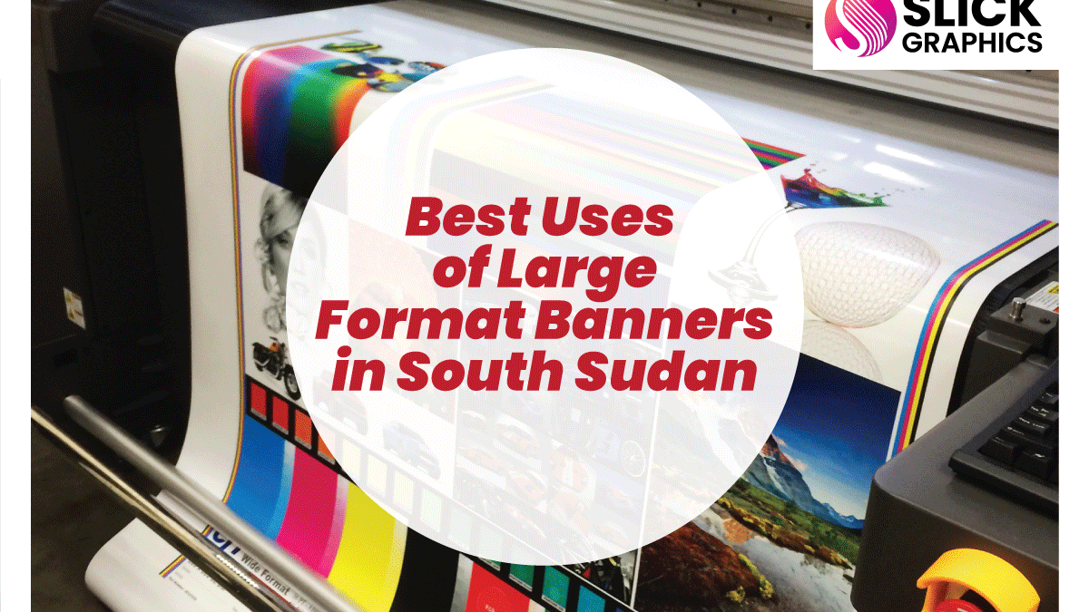 Best Uses of Large Format Banners in South Sudan