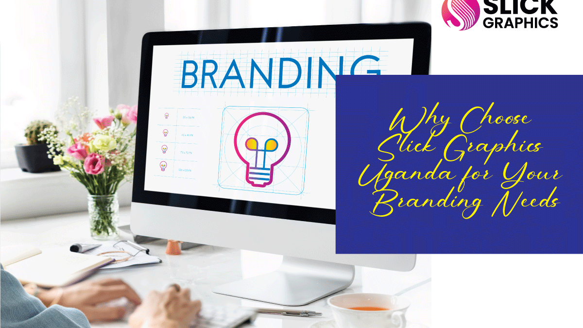 Why Choose Slick Graphics Uganda for Your Branding Needs