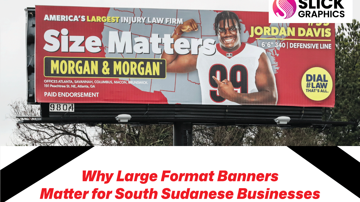 Why Large Format Banners Matter for South Sudanese Businesses