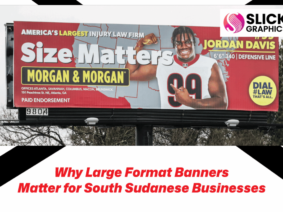 Why Large Format Banners Matter for South Sudanese Businesses