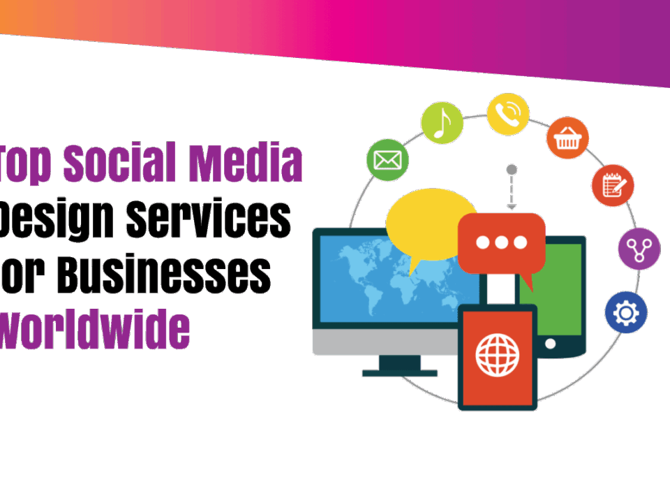 Top Social Media Design Services for Businesses Worldwide
