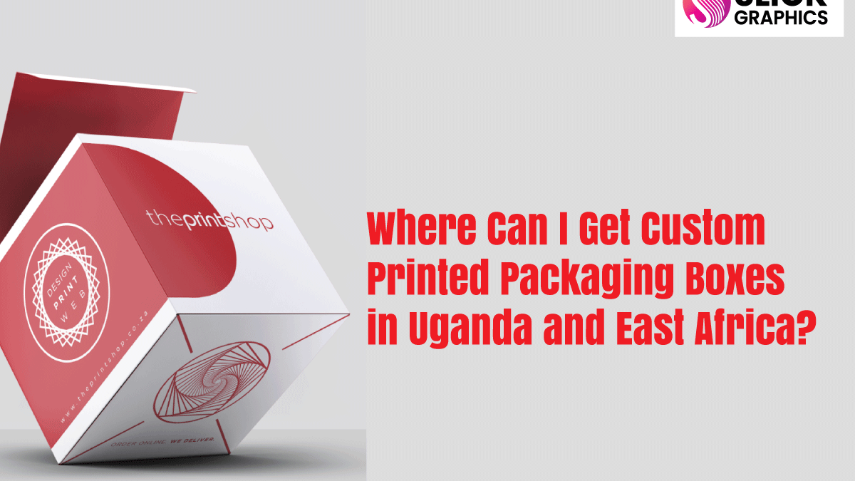 Where Can I Get Custom Printed Packaging Boxes in Uganda and East Africa?