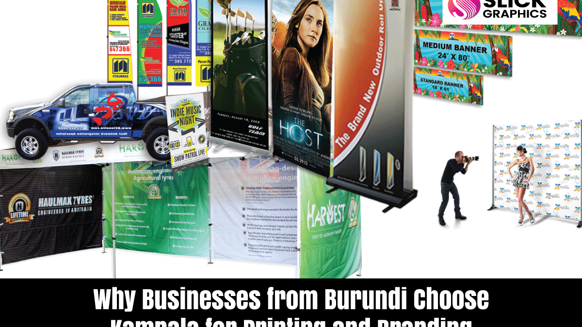 Why Businesses from Burundi Choose Kampala for Printing and Branding